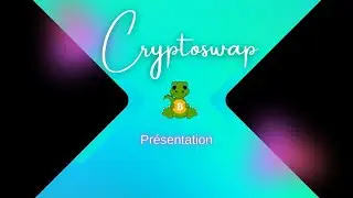 Pr&eacute;sentation de CryptoSwap