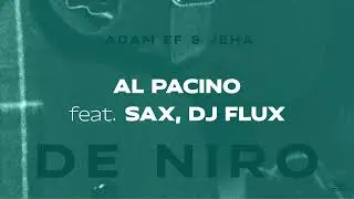 Adam Ef & Jeha - Al Pacino feat. Sax & Dj Flux
