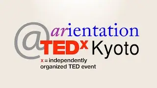 ARientation at TEDxKyoto