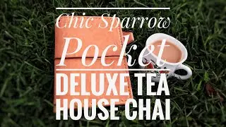 Chic Sparrow Tea House Chai Pocket Deluxe Unboxing + First Impressions