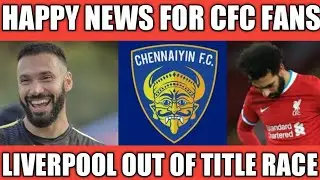 ISL7|Chennaiyin Fc News Today|Latest Updates|Liverpool Fc Out Of Title Race |