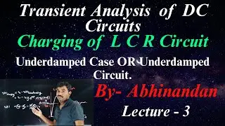 Underdamped Case# LCR # Charging of LCR Circuit. By Abhinandan.