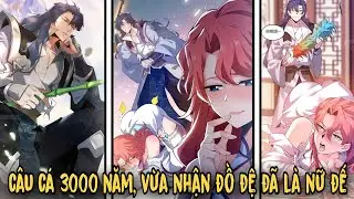 Câu Cá Tu Hành 3000 Năm, Một Bước Thu Nhận Nữ Đế Trọng Sinh | Review Manhwa