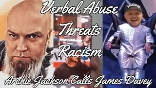 Archie Jackson calls James Davey - Narcissism, Threats, Racism, Verbal Abuse.