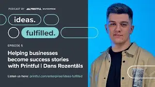 Helping Businesses Become Success Stories with Printful | Ideas. Fulfilled.