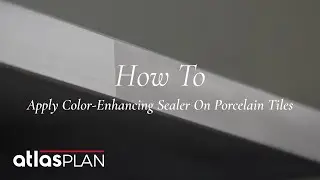 How to apply color-enhancing sealer on porcelain tiles | Atlas Plan​