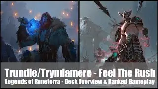 Trundle/Tryndamere - Feel The Rush | Deck Guide & Gameplay | Legends of Runeterra