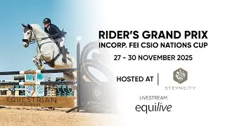 Rider&rsquo;s Grand Prix incorp. FEI CSIO Nations Cup, Sunday, 30 November 2025