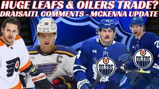 NHL Trade Rumours - Huge Leafs & Oilers Trade? Flyers, Blues, McKenna Update,Oilers Coaching Change?