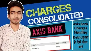How To Check Consolidated Charges In Axis Bank | Axis Bank Consolidated Charges Kya Hai Kaise Dekhe