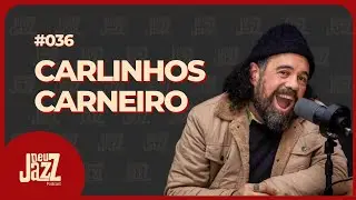 CARLINHOS CARNEIRO - Deu Jazz Podcast #036