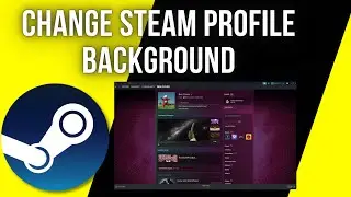 How To Change Your Steam Profile Background