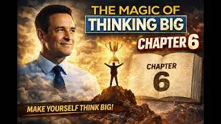 The Magic of Thinking Big book 6th chapter audio book