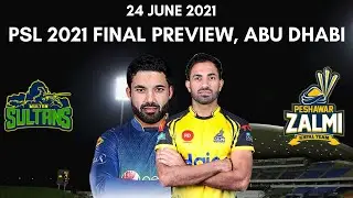 PSL 2021 Final: Multan Sultans vs Peshawar Zalmi Preview - 24 June 2021 | Abu Dhabi
