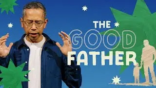 The Good Father | Father's Day | Dan Yan | FCC Online