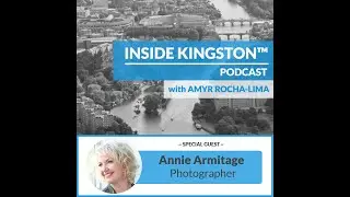 Inside Kingston&trade; Podcast - Ep. 74 - Annie Armitage - Photographer