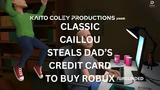 Classic Caillou Steals Dad&rsquo;s Credit Card to Buy Robux/Grounded
