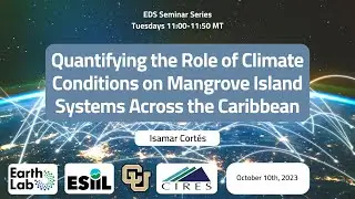 EDS Seminar Series-10/10/2023- Quantifying the Role of Climate Conditions on Mangrove Island Systems