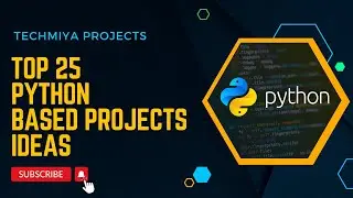 Top 25 Python Projects  Ideas in 2024 Made with Techmiya