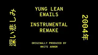 yung lean - emails ~~ beat remake and breakdown (+ FLP and MP3 downloads)