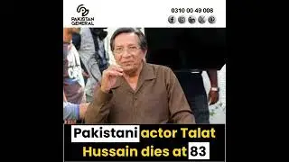 Pakistani actor Talat Hussain dies at 83 | Entertainment News - Pakistan General