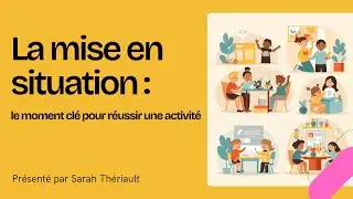 La mise en situation : le moment clé pour réussir une activité - Formation interne