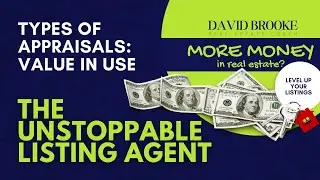 The Unstoppable Listing Agent - Types of Appraisals: Value in Use