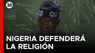 🇳🇬 NIGERIA | Presidente garantiza seguridad y promete defender la libertad de religi&oacute;n