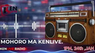 Kenlive Tv.Home of news and entertainment. 1PM, 24th, JAN, 2026 MOHORO MA KENLIVE