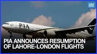 PIA Announces Resumption Of Lahore-London Flights From March 30 | Dawn News English