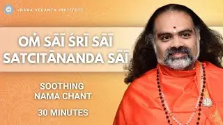 Soothing Nama | 30-min chant | Oṁ Sāī Śrī Sāī Satcitānanda Sāī
