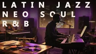 Latin Jazz &times; Neo Soul &ndash; R&B Instrumental Mix | Smooth Latin Flow for Calm Energy & Deep Vibe