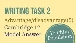 IELTS Writing Task 2: Advantage/disadvantage essay (5) | Youthful Population | Cambridge 12