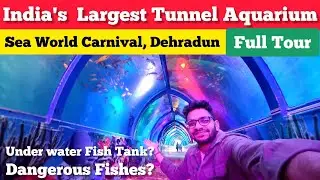 India's Largest Tunnel Aquarium in Dehradun | Sea World Carnival, Dehradun | Full Tour & Review