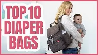 Best Diaper Bag 2020 - TOP 10 Diaper Bags