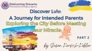 Discover Lviv: A Journey for Intended Parents | Part 2
