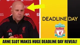 Arne Slot REVEALS SHOCK Liverpool Transfer Plans Heading Into DEADLINE DAY!