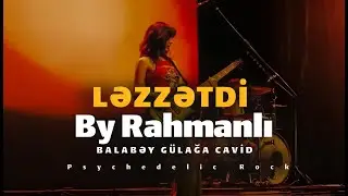 Balabey Gulaga Cavit Lezzetdi - By Rahmanlı Psychedelic Rock