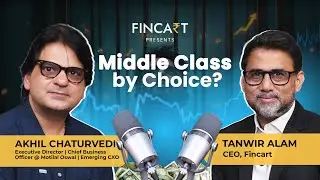 Invest Like the Middle Class, Grow Like the Wealthy | Akhil Chaturvedi | Fincart #podcast #finance