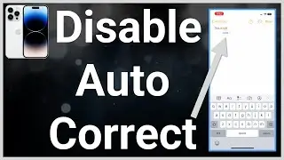 How To Turn Off Auto Correct On iPhone