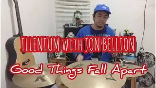 ILLENIUM With JON BELLION - Good Things Fall Apart ( Drum Cover )