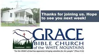 2026-1-18  Grace Bible Church of the White Mountains Sunday Worship