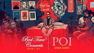 BEDTIME CONCERTS SZN 2 | Ep 5 POI - @kabervasuki  | KYNrecords 