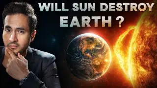 Could The Sun Really Destroy Earth?