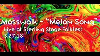 Mosswalk - Melon Song - live at Sterling Stage Folkfest 5.27.18