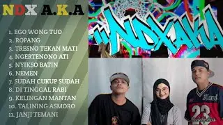 NDX A.K.A FULL ALBUM 2025 ,ROPANG | EGO WONG TUO | TANPA IKLAN