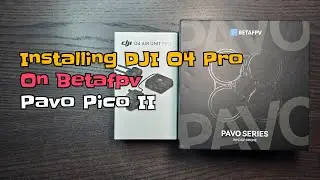 Installing DJI O4 Pro on a Betafpv Pavo Pico II