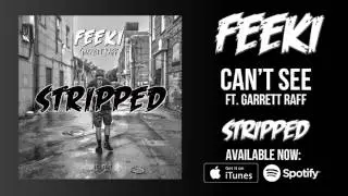 Feeki - Can't See (Ft. Garrett Raff) (Stripped)