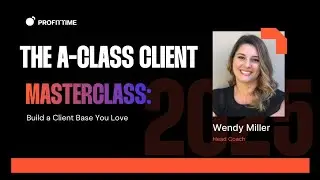 The A-Class Client Masterclass: Build a Client Base You Love