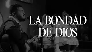 La Bondad de Dios (Ac&uacute;stico) - Sergio Y. Cruz